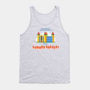 Some People Say Their Body is a Temple... Mine is a BOUNCY CASTLE! Tank Top